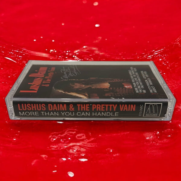 •LUSHUS DIAM & THE PRETTY VAIN - MORE THAN YOU CAN HANDLE• ~1985 OG PRESSING~ (CASSETTE TAPE)