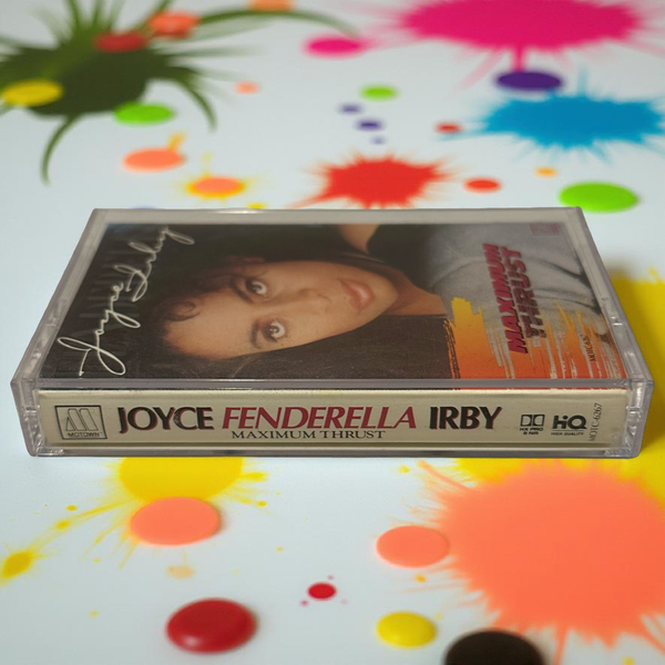 •JOYCE FENDERELLA IRBY - MAXIMUM THRUST• ~1989 OG PRESSING~ (CASSETTE TAPE)