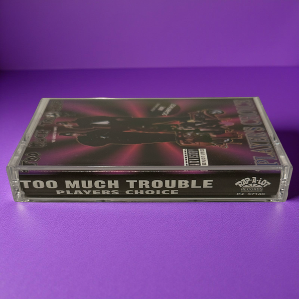 •TOO MUCH TROUBLE - PLAYERS CHOICE• ~1993 OG PRESSING~ (CASSETTE TAPE)