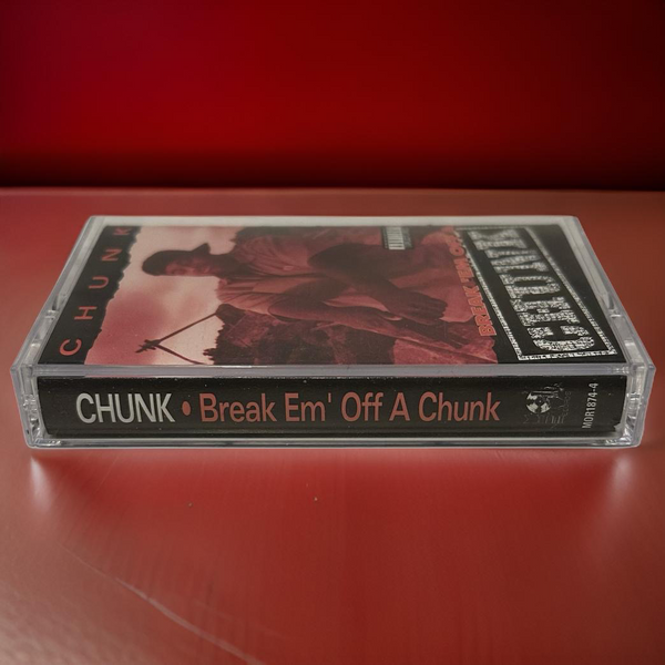 •CHUNK ~ BREAK EM’ OFF A CHUNK• ~1994 OG PRESSING~ (CASSETTE TAPE)