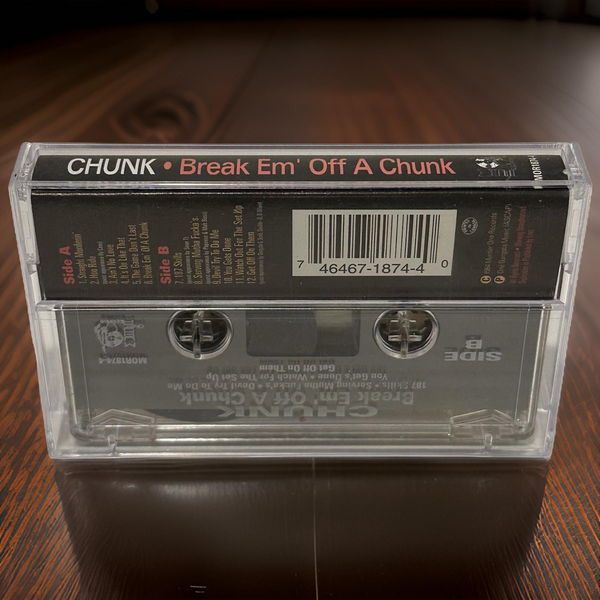 •CHUNK ~ BREAK EM’ OFF A CHUNK• ~1994 OG PRESSING~ (CASSETTE TAPE)